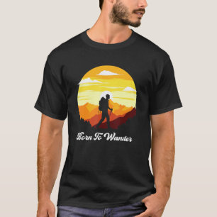 Born To Wander Hiking Adventure Camping T-Shirt