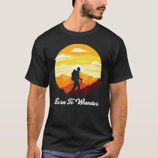 Born To Wander  Hiking  Adventure  Camping T-Shirt