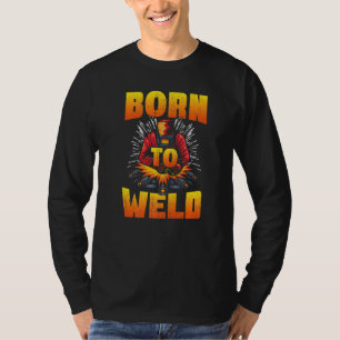 Born to Weld Cool Welder Ironworker Pipeliner Weld T-Shirt
