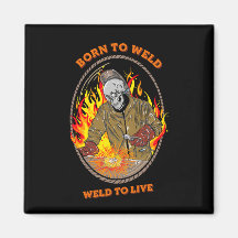 born to weld