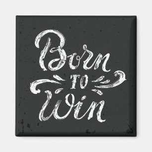 Born To Win Magnet