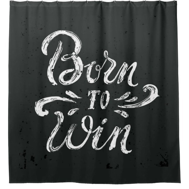 Born To Win Shower Curtain (Front)