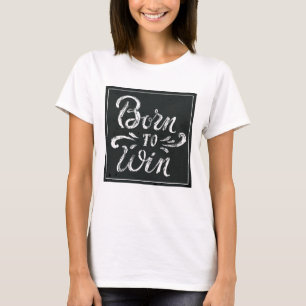 Born To Win T-Shirt