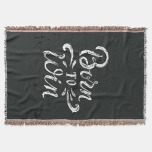 Born To Win Throw Blanket