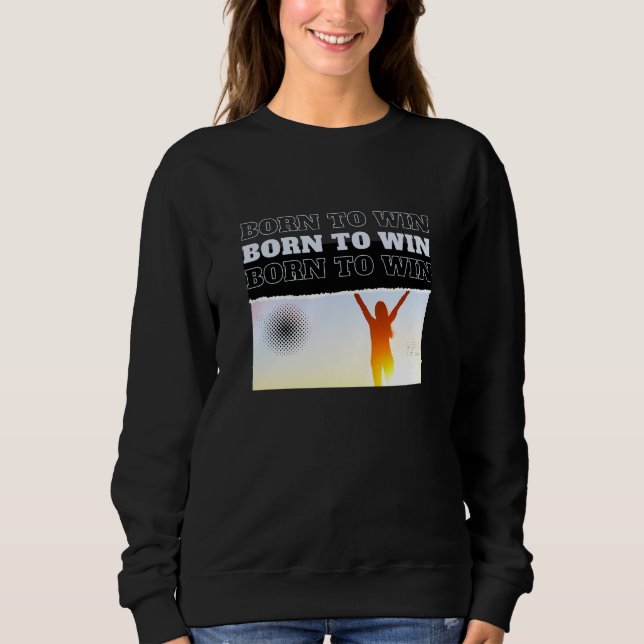 BORN TO WIN Victory Pose Sweatshirt  (Front)