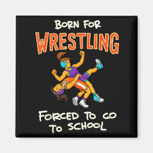 Born to Wrestle Forced to go to School Wrestling Magnet