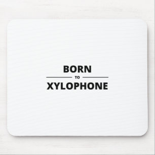 BORN TO XYLOPHONE MOUSE MAT