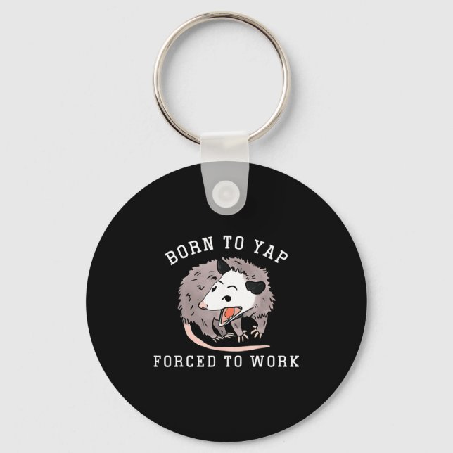 Born To Yap Forced To Work Funny Ssum Professional Key Ring (Front)
