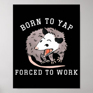Born To Yap Forced To Work Funny Ssum Professional Poster