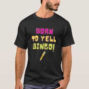 Born To Yell Bingo   Bingo Player Game     Humour T-Shirt