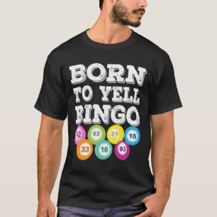 Born To Yell Bingo Player Lucky Number Game Funny  T-Shirt