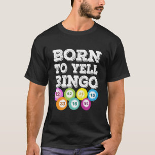 Born To Yell Bingo Player Lucky Number Game Funny  T-Shirt