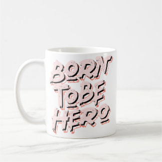 Born tobe hero inspirational text motivation quot coffee mug