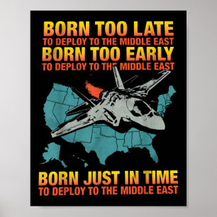 Born Too Late To Deploy To The Middle East  Poster
