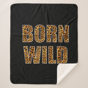 Born Wild Cheetah Tiger Lion Animal Print Leopard Sherpa Blanket