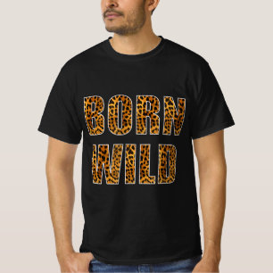 born wild cheetah tiger lion animal print leopard T-Shirt