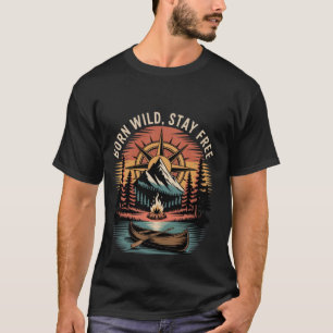 Born Wild, Stay Free T-Shirt