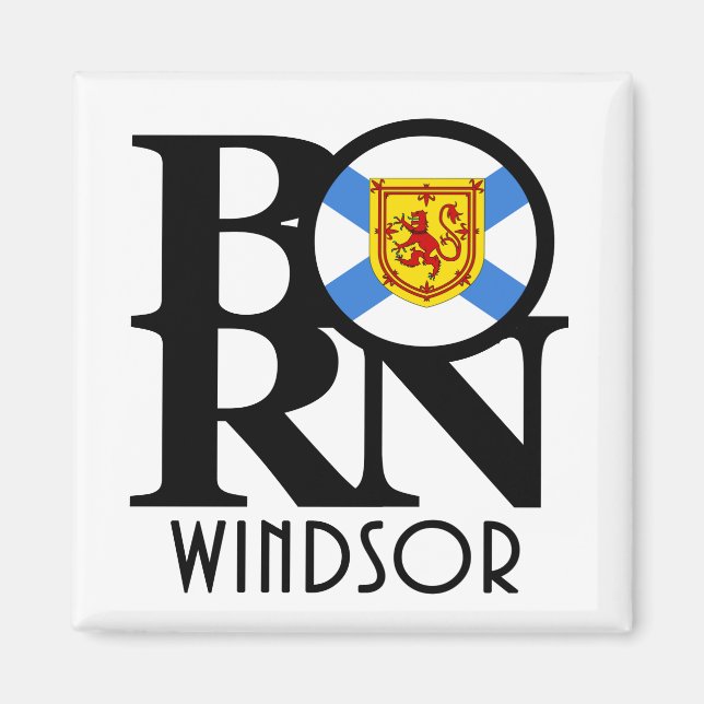 BORN Windsor Nova Scotia Magnet (Front)
