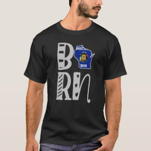 Born Wisconsin In Block Letters T-Shirt
