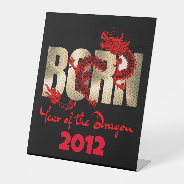 Born Year of the Dragon 2024, 2012, 2000, 1988 Pedestal Sign (Front)