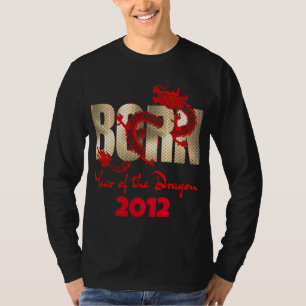 Born Year of the Dragon 2024, 2012, 2000, 1988 T-Shirt