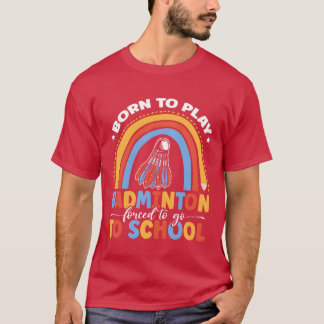 Borno Play Badminton Forced Sports School Kid gift T-Shirt