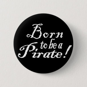BornToBeAPirate,Button 6 Cm Round Badge