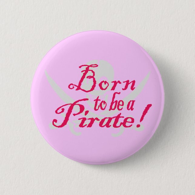 BornToBeAPirate,Button 6 Cm Round Badge (Front)
