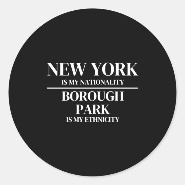 Borough Park New York Is My Nationality Ethnicity  Classic Round Sticker (Front)