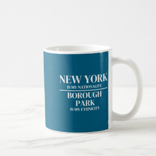 Borough Park New York Is My Nationality Ethnicity Coffee Mug