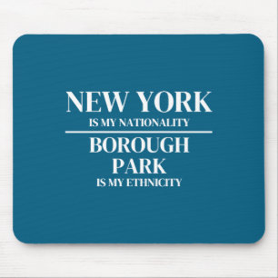 Borough Park New York Is My Nationality Ethnicity Mouse Mat