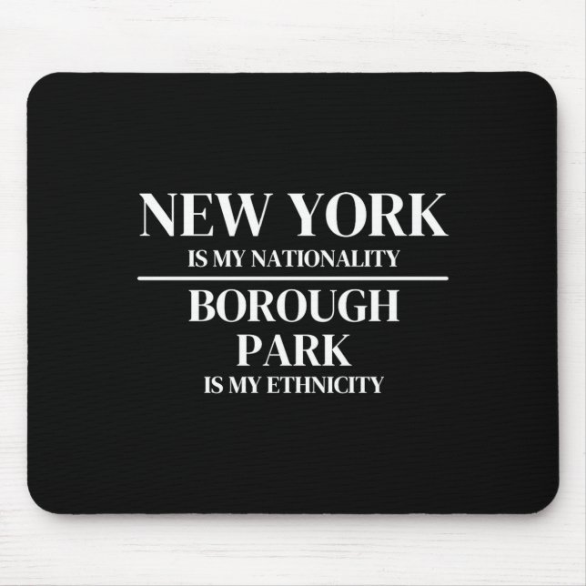 Borough Park New York Is My Nationality Ethnicity  Mouse Mat (Front)