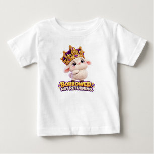 Borrowed. Not Returning. – Cute Lamb Crown Baby T-Shirt