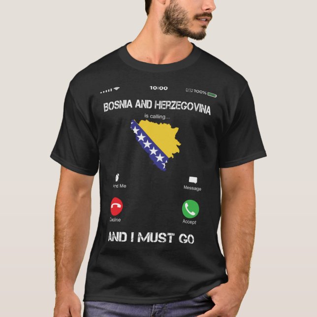 Bosnia and Herzegovina are calling and I must go T-Shirt (Front)