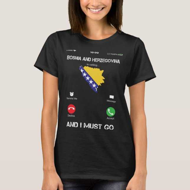 Bosnia and Herzegovina are calling and I must go T-Shirt (Front)