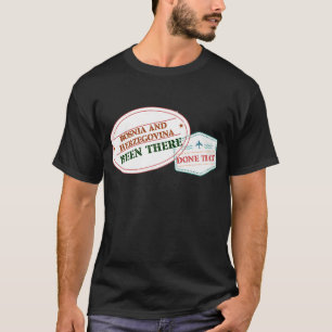 Bosnia and Herzegovina Been There Done That T-Shirt