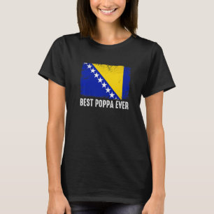 Bosnia And Herzegovina Flag Best Poppa Ever Family T-Shirt