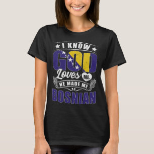 Bosnia Flag God Loves Me Bosnians T-Shirt