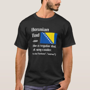 Bosnian Dad Bosnia Flag - Bosnia And Herzegovina F T-Shirt