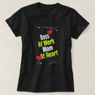 Boss At Work Mom At Heart Working Mom T-Shirt