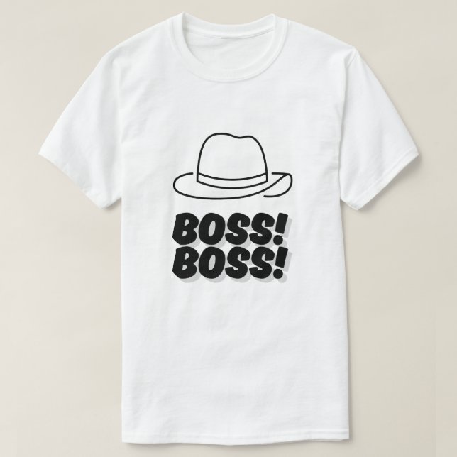 Boss ! Boss! T-Shirt (Design Front)