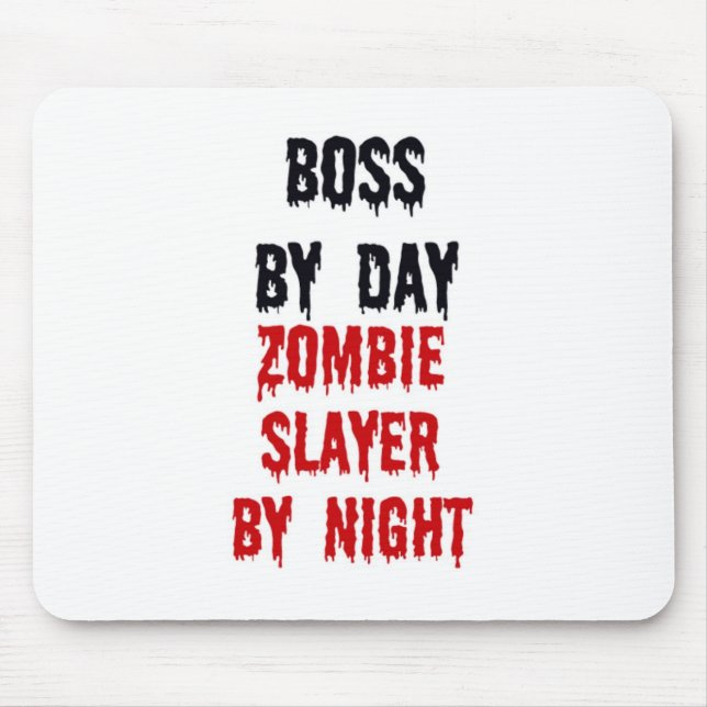 Boss By Day Zombie Slayer By Night Mouse Mat (Front)