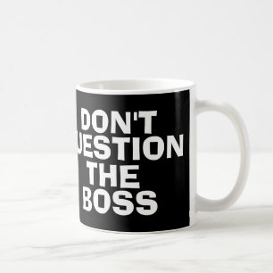 Boss coffee mugs, Funny Mug
