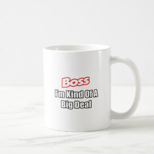 Boss...Kind of a Big Deal Coffee Mug