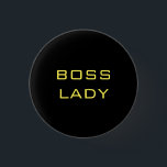 BOSS LADY BLACK YELLOW 3 CM ROUND BADGE<br><div class="desc">For those ladies who have taken control of their destiny! You’re a BOSS LADY!</div>