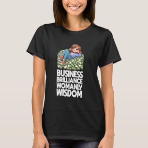 Boss Lady Business Brilliance Womanly Wisdom T-Shirt