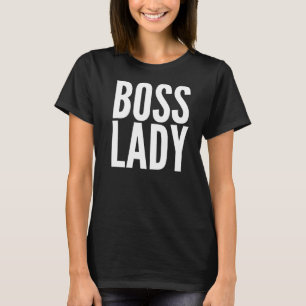 Boss Lady Girl Woman Business Work Entrepreneur Mo T-Shirt