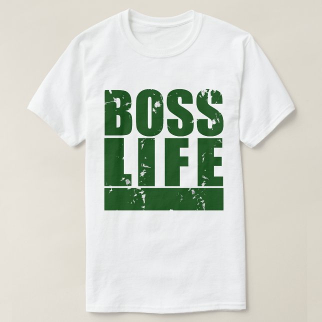 Boss Life Homie  T-Shirt (Design Front)