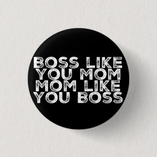 Boss Like You Mum 3 Cm Round Badge