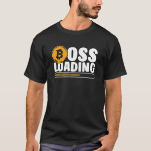 Boss Loading Crypto Cryptocurrency Blockchain Bitc T-Shirt